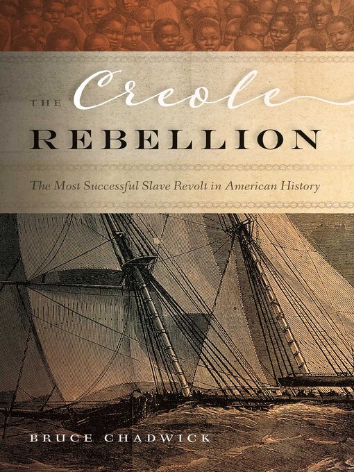 Title details for The Creole Rebellion by Bruce Chadwick - Available